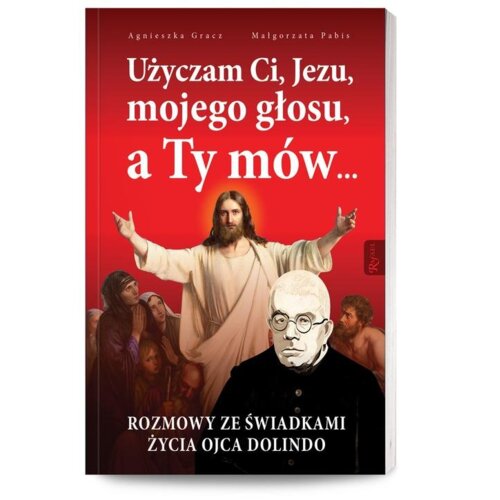 Użyczam Ci, Jezu, mojego głosu, a Ty mów...