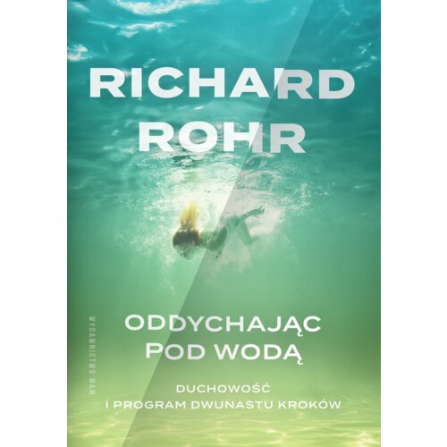 Oddychając pod wodą. Duchowość i Program Dwunastu Kroków