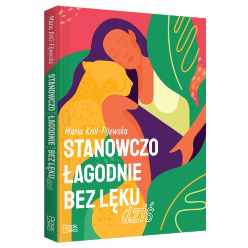 Stanowczo, łagodnie, bez lęku dziś