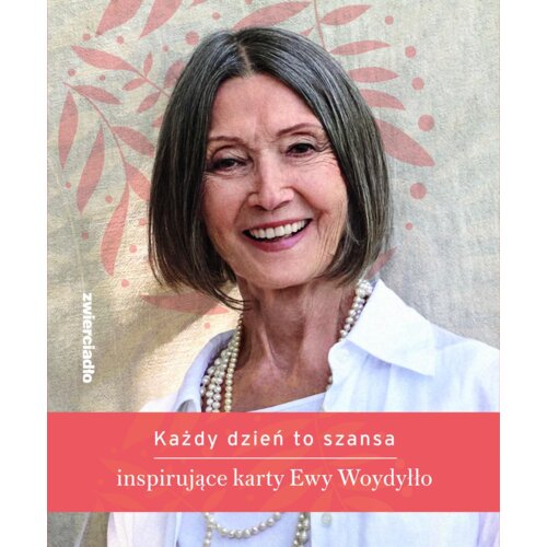 Każdy dzień to szansa. Inspirujące karty Ewy Woydyłło