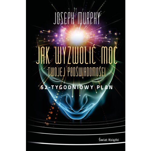 Jak wyzwolić moc twojej podświadomości: 52-tygodniowy plan