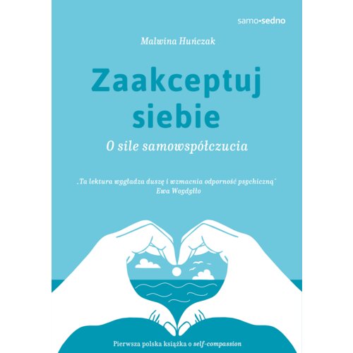 Zaakceptuj siebie. O sile samowspółczucia