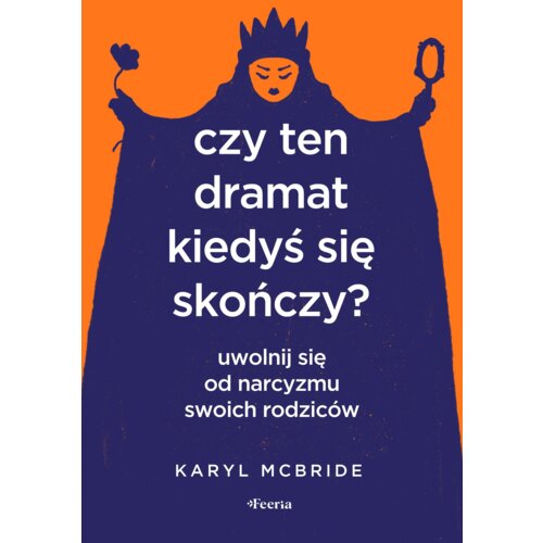 Czy ten dramat kiedyś się skończy Uwolnij się od narcyzmu swoich rodziców