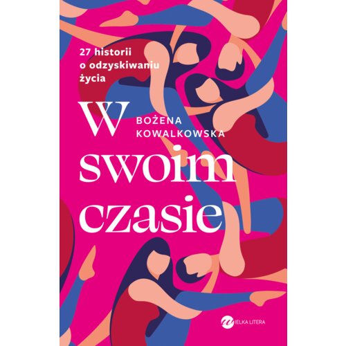 W swoim czasie. 27 historii o odzyskiwaniu życia