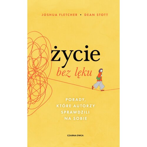 Życie bez lęku. Porady, które autorzy sprawdzili na sobie