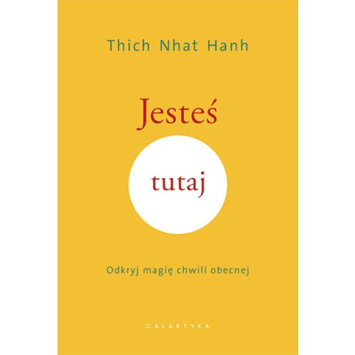 Jesteś tutaj. Odkryj magię chwili obecnej