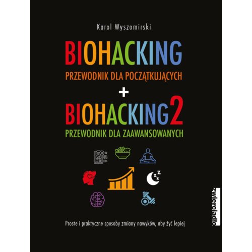 Pakiet Biohacking. Tomy 1-2: Przewodnik dla początkujących, Przewodnik dla zaawansowanych