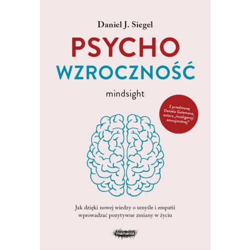 Psychowzroczność. Jak dzięki nowej wiedzy o umyśle i empatii wprowadzać pozytywne zmiany w życiu
