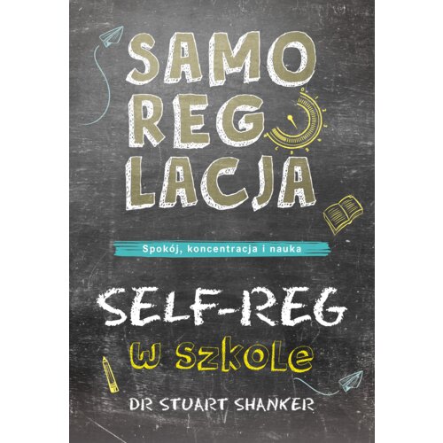 Samoregulacja w szkole. SELF-REG. Spokój, koncentracja, nauka