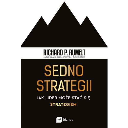 Sedno strategii. Jak lider może stać się strategiem