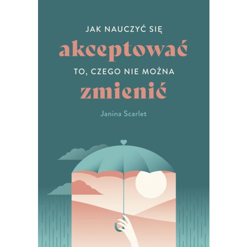 Jak nauczyć się akceptować to, czego nie można zmienić