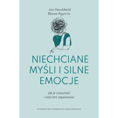 Niechciane myśli i silne emocje. Jak je zrozumieć i nad nimi zapanować
