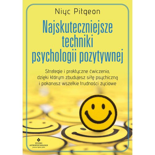 Najskuteczniejsze techniki psychologii pozytywnej