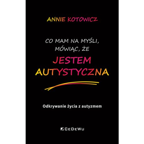 Co mam na myśli, mówiąc, że jestem autystyczna