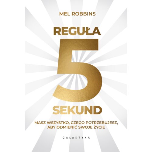 Reguła 5 sekund. Masz wszystko, czego potrzebujesz, aby odmienić swoje życie