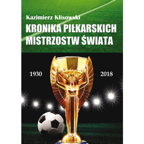 Kronika pilkarskich Mistrzostw Świata 1930-2018