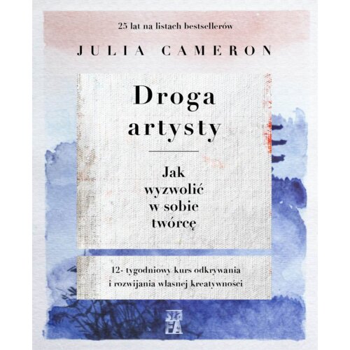 Droga artysty. Jak wyzwolić w sobie twórcę