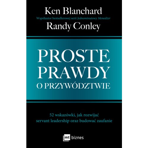 Proste prawdy o przywództwie. 52 wskazówki, jak rozwijać servant leadership oraz budować zaufanie