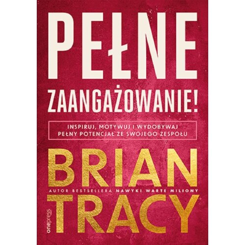 Pełne zaangażowanie! Inspiruj, motywuj i wydobywaj pełny potencjał ze swojego zespołu