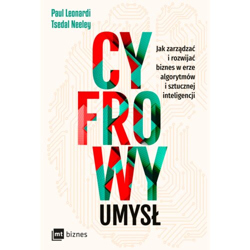 Cyfrowy umysł. Jak zarządzać i rozwijać biznes w erze algorytmów i sztucznej inteligencji