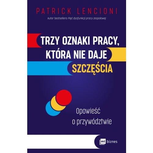 Trzy oznaki pracy, która nie daje szczęścia. Opowieść o przywództwie
