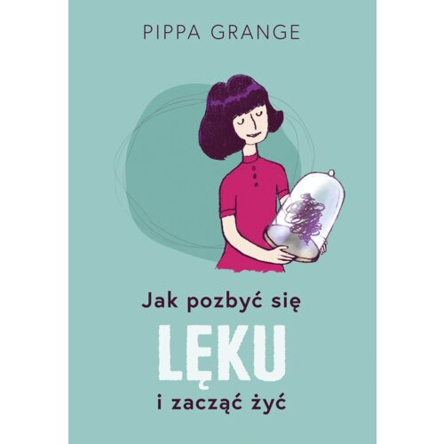 Jak pozbyć się lęku i zacząć żyć