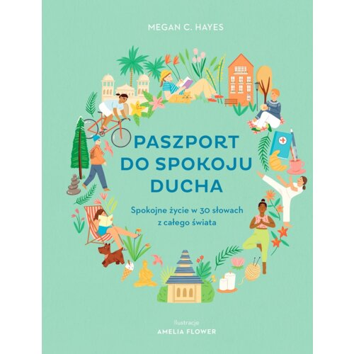 Paszport do spokoju ducha. Spokojne życie w 30 słowach z całego świata