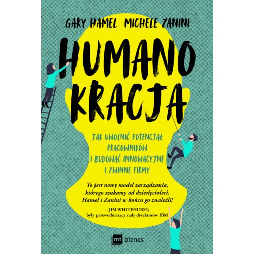 Humanokracja. Jak uwolnić potencjał pracowników i budować innowacyjne i zwinne firmy