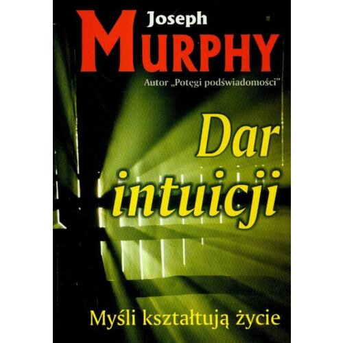 Myśli kształtują życie. Dar intuicji
