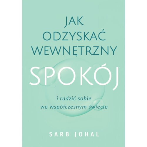 Jak odzyskać wewnętrzny spokój i radzić sobie we współczesnym świecie