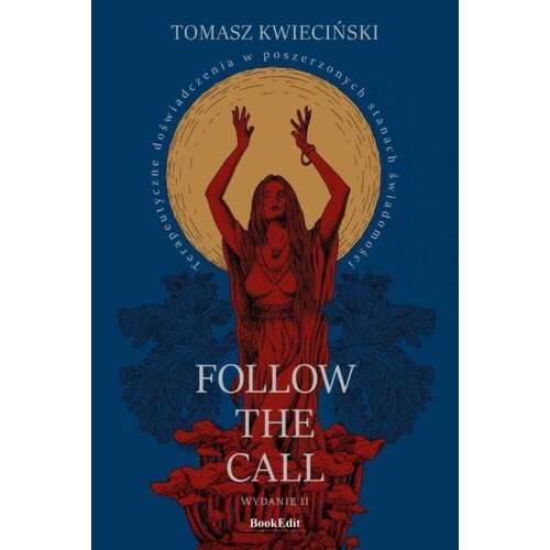 Follow the call. Terapeutyczne doświadczenia w poszerzonych stanach świadomości