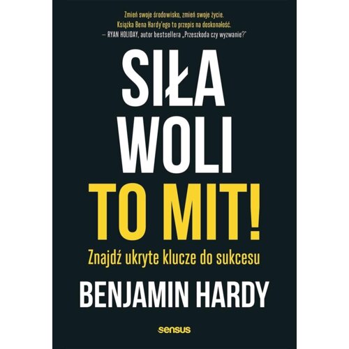 Siła woli to mit! Znajdź ukryte klucze do sukcesu
