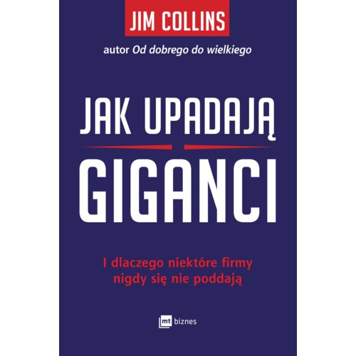 Jak upadają giganci. I dlaczego niektóre firmy nigdy się nie poddają