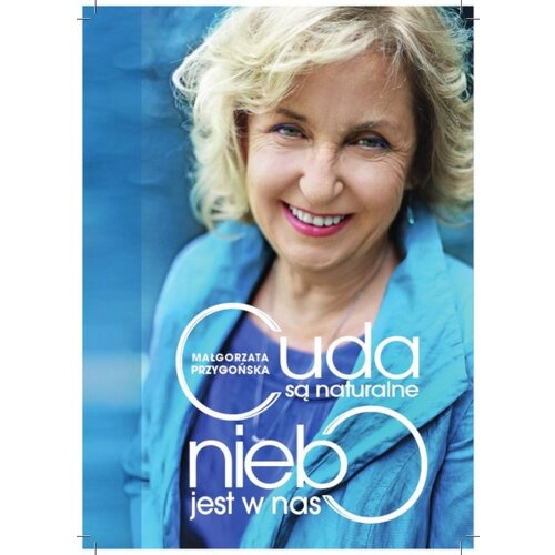 Cuda są naturalne, niebo jest w nas