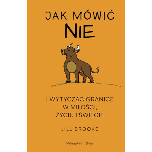 Jak mówić &#8222;nie&#8221; i wytyczać granice w miłości, życiu i świecie