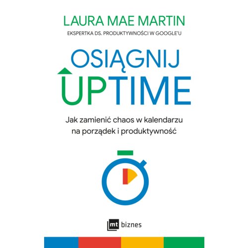 Osiągnij UPTIME. Jak zamienić chaos w kalendarzu na porządek i produktywność