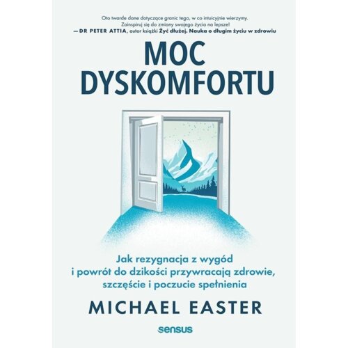 Moc dyskomfortu. Jak rezygnacja z wygód i powrót do dzikości przywracają zdrowie, szczęście i poczuc