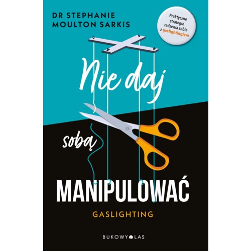 Nie daj sobą manipulować. Gaslighting