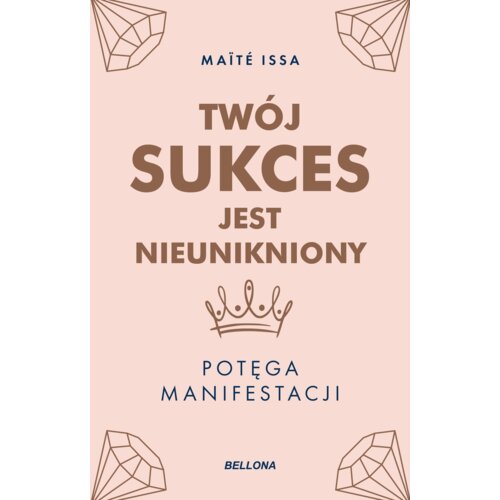 Twój sukces jest nieunikniony. Potęga manifestacji