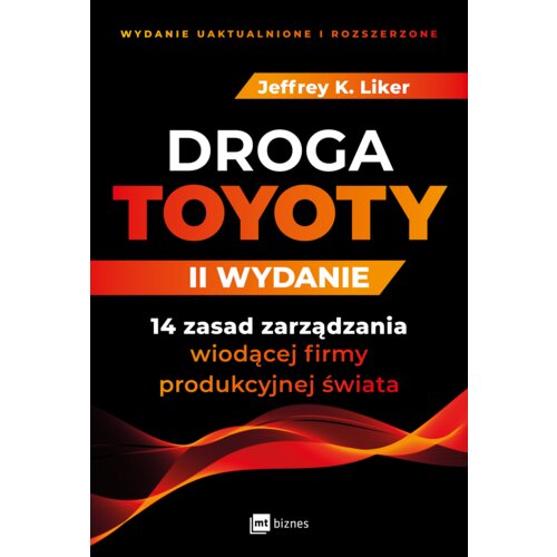 DROGA TOYOTY. 14 zasad zarządzania wiodącej firmy produkcyjnej świata