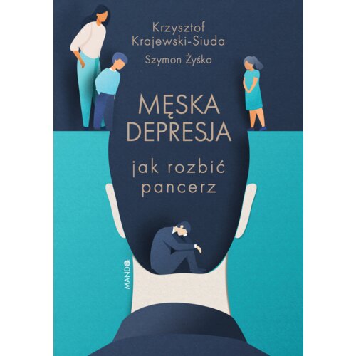 Męska depresja. Jak rozbić pancerz