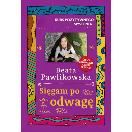 Kurs pozytywnego myślenia. Sięgam po odwagę