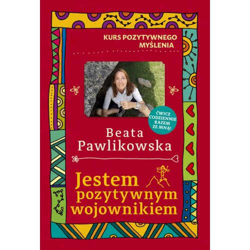 Kurs pozytywnego myślenia. Jestem pozytywnym wojow
