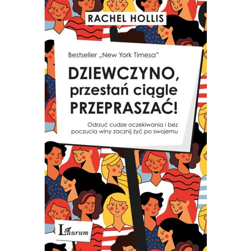Dziewczyno, przestań ciągle przepraszać! Odrzuć cudze oczekiwania i bez poczucia winy zacznij żyć po swojemu