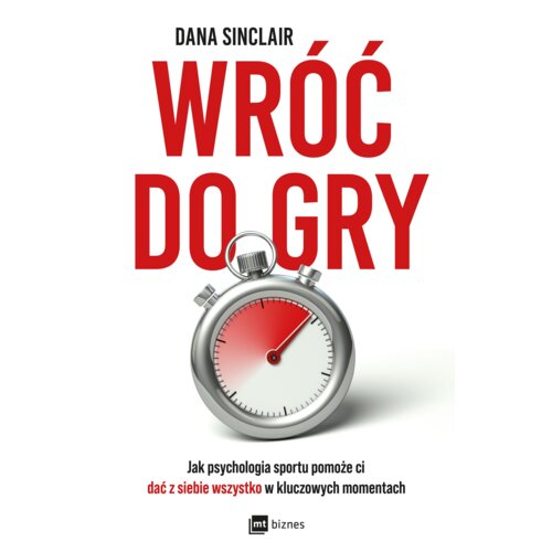 Wróć do gry. Jak psychologia sportu pomoże ci dać z siebie wszystko w kluczowych momentach