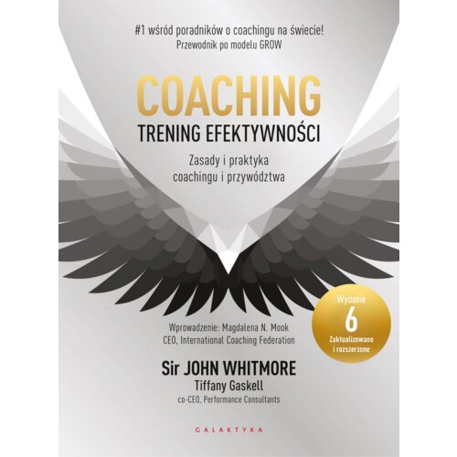 Coaching &ndash; trening efektywności. Zasady i praktyka coachingu i przywództwa