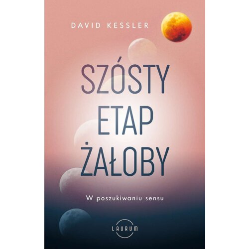 Szósty etap żałoby. W poszukiwaniu sensu