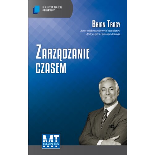 Zarządzanie czasem. Biblioteka sukcesu Briana Tracy