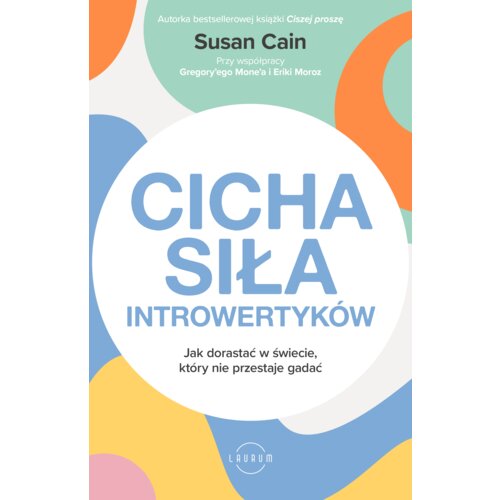 Cicha siła introwertyków. Jak dorastać w świecie, który nie przestaje gadać