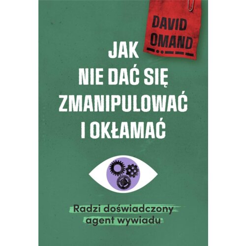 Jak nie dać się zmanipulować i okłamać. Radzi doświadczony agent wywiadu